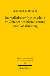 Journalistischer Quellenschutz im Zeitalter der Digitalisierung und Globalisierung